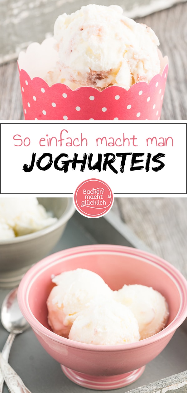 Ein super einfaches und köstliches Rezept für Joghurteis, das mit und ohne Eismaschine funktioniert. Die cremige Joghurt-Eiscreme versüßt einem die warmen Sommertage. #eis #joghurt #joghurteis #eiscreme #sommer #backenmachtglücklich