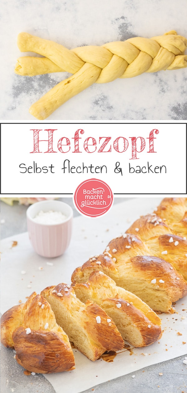 Super einfaches Hefezopf-Rezept, das garantiert gelingt! Mit Schritt f&uuml;r Schritt Anleitung zum Hefezopf flechten wie ein Profi.