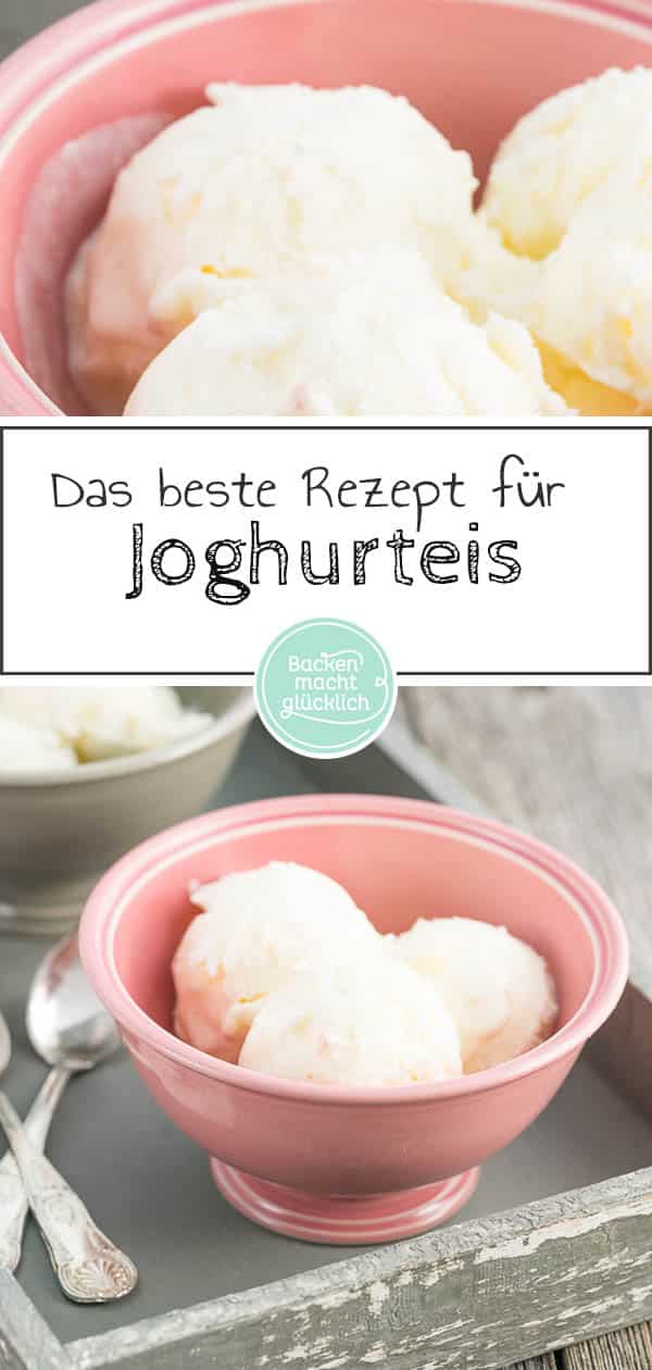 Ein super einfaches und köstliches Rezept für Joghurteis, das mit und ohne Eismaschine funktioniert. Die cremige Joghurt-Eiscreme versüßt einem die warmen Sommertage. #eis #joghurt #joghurteis #eiscreme #sommer #backenmachtglücklich