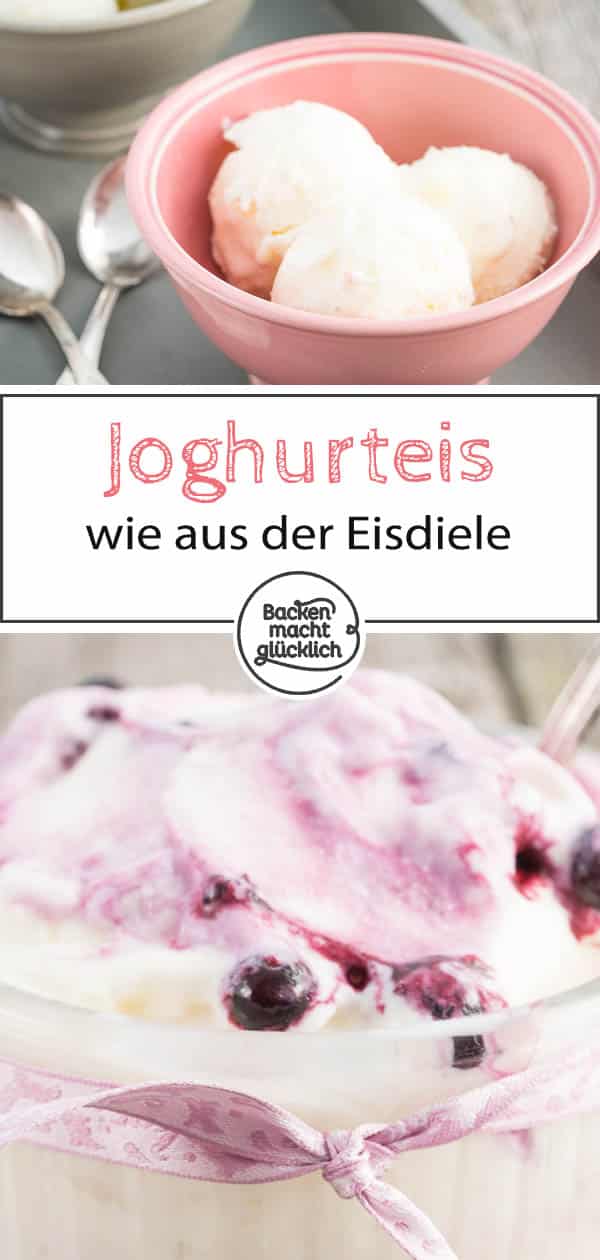 Ein super einfaches und köstliches Rezept für Joghurteis, das mit und ohne Eismaschine funktioniert. Die cremige Joghurt-Eiscreme versüßt einem die warmen Sommertage. #eis #joghurt #joghurteis #eiscreme #sommer #backenmachtglücklich