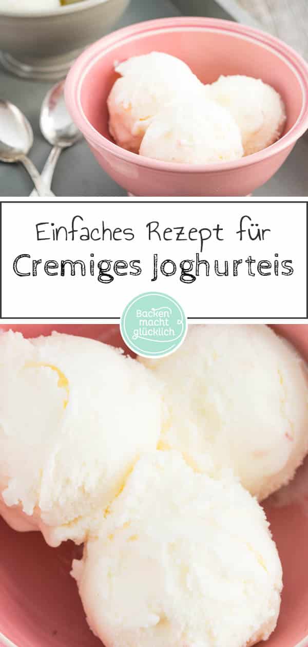 Ein super einfaches und köstliches Rezept für Joghurteis, das mit und ohne Eismaschine funktioniert. Die cremige Joghurt-Eiscreme versüßt einem die warmen Sommertage. #eis #joghurt #joghurteis #eiscreme #sommer #backenmachtglücklich