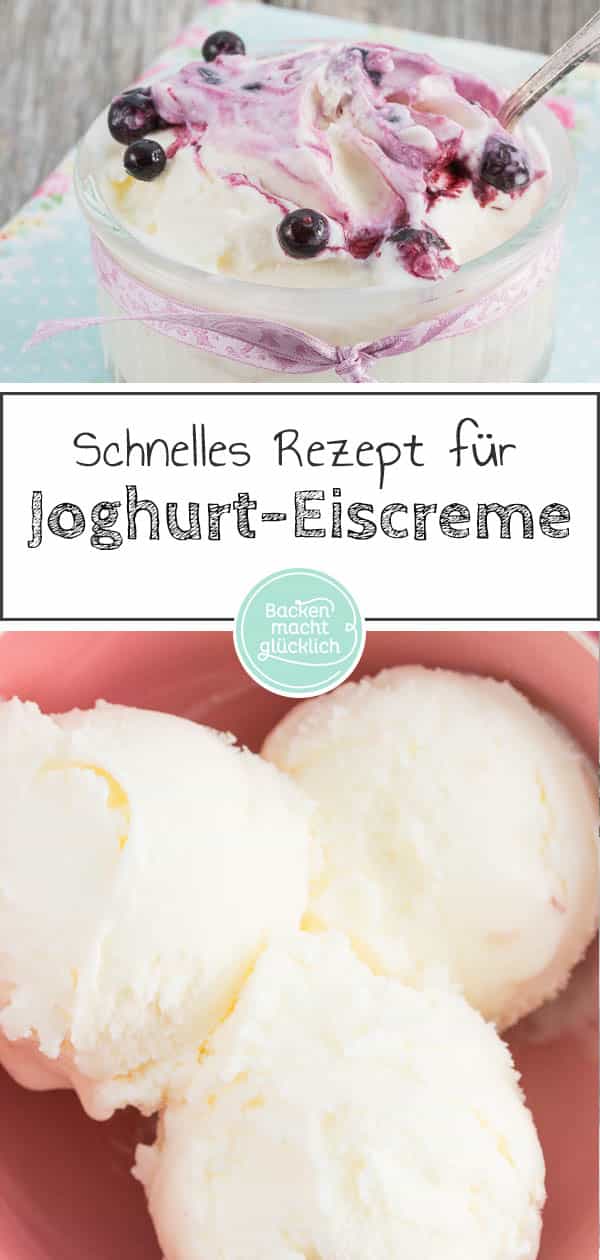 Ein super einfaches und köstliches Rezept für Joghurteis, das mit und ohne Eismaschine funktioniert. Die cremige Joghurt-Eiscreme versüßt einem die warmen Sommertage. #eis #joghurt #joghurteis #eiscreme #sommer #backenmachtglücklich