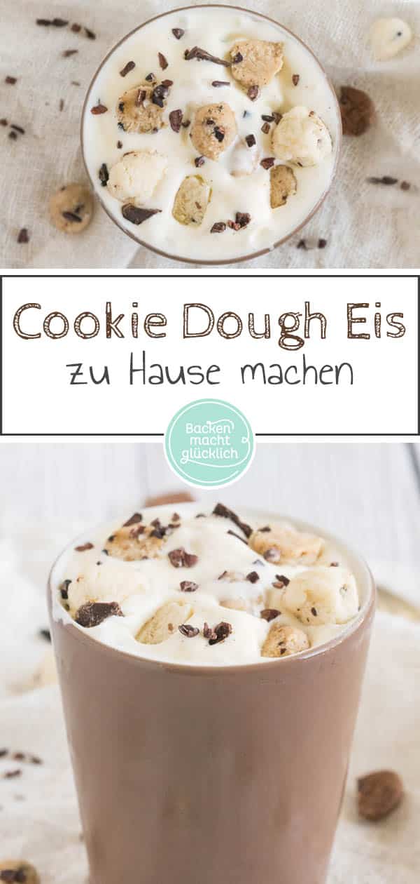 Dieses cremige Cookie Dough Eis schmeckt wie das berühmte Original von Ben & Jerry‘s. Die Eiscreme mit Keksstückchen könnt ihr ganz einfach zu Hause selbermachen – auch ganz ohne Eismaschine! #eis #cookiedough #benandjerrys #keksteig #eiscreme #sommer #backenmachtglücklich